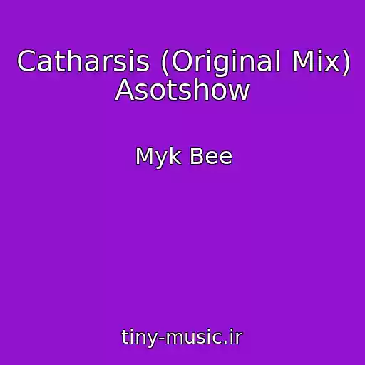 کاور آهنگ Catharsis (Original Mix) Asotshow از Myk Bee
