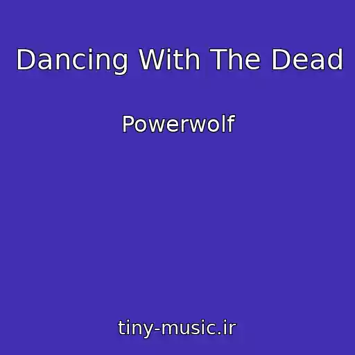 کاور آهنگ Dancing With The Dead از Powerwolf
