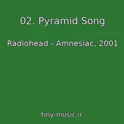 کاور آهنگ 02. Pyramid Song از Radiohead - Amnesiac, 2001