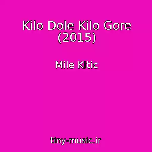 کاور آهنگ Kilo Dole Kilo Gore (2015) از Mile Kitic
