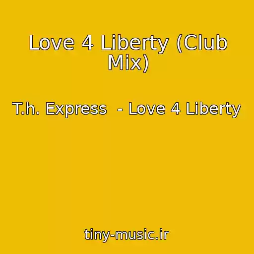 کاور آهنگ Love 4 Liberty (Club Mix) از T.h. Express  - Love 4 Liberty