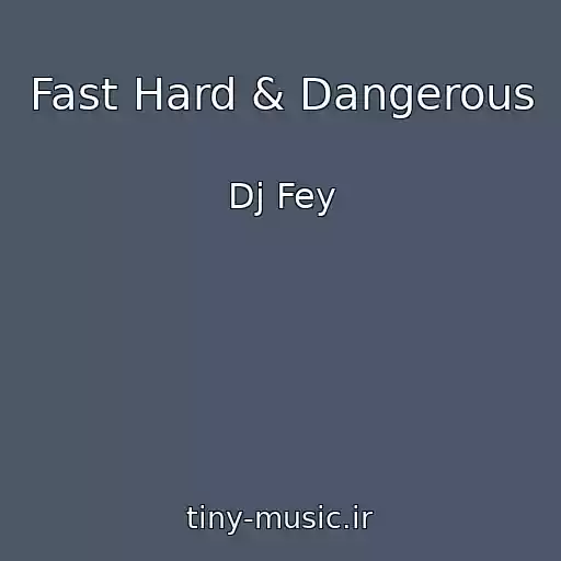 کاور آهنگ Fast Hard & Dangerous از Dj Fey