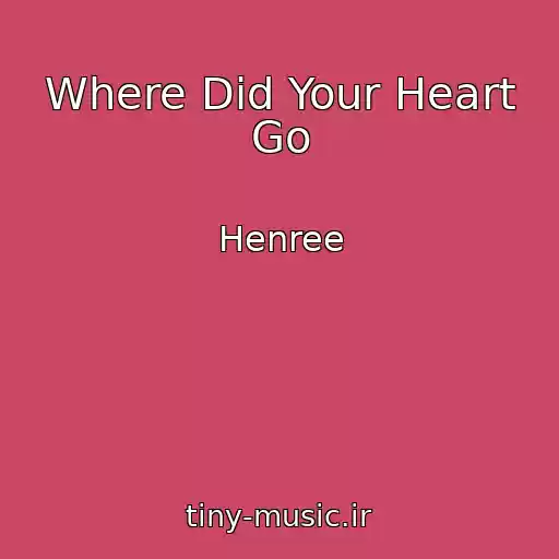 کاور آهنگ Where Did Your Heart Go از Henree