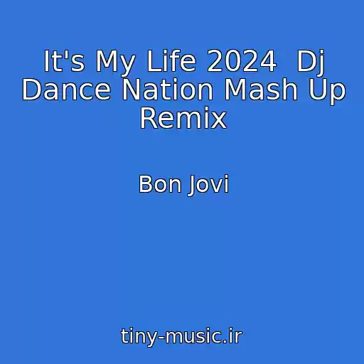 کاور آهنگ It's My Life 2024  Dj Dance Nation Mash Up Remix از Bon Jovi