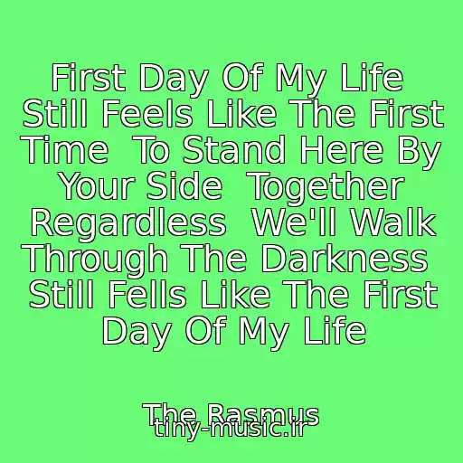 کاور آهنگ First Day Of My Life  Still Feels Like The First Time  To Stand Here By Your Side  Together Regardless  We'll Walk Through The Darkness  Still Fells Like The First Day Of My Life از The Rasmus