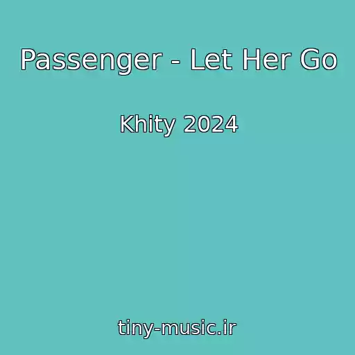 کاور آهنگ Passenger - Let Her Go از Khity 2024