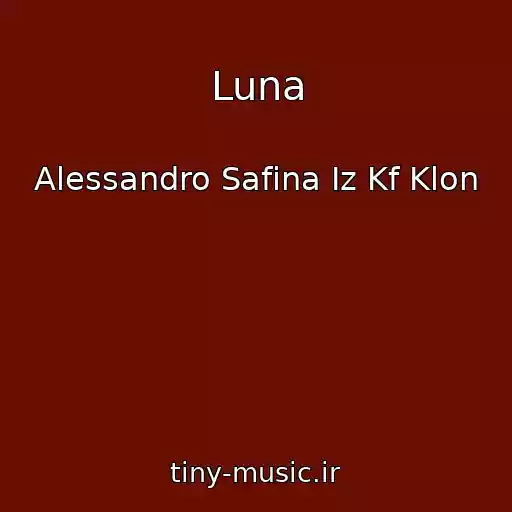 کاور آهنگ Luna از Alessandro Safina Iz Kf Klon