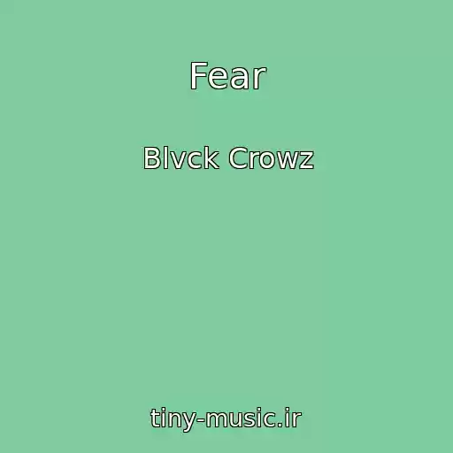 کاور آهنگ Fear از Blvck Crowz