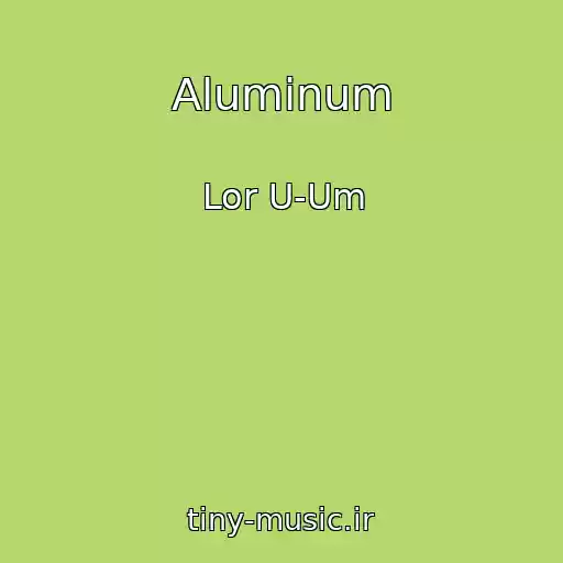 کاور آهنگ Aluminum از Lor U-Um