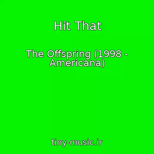 کاور آهنگ Hit That از The Offspring (1998 - Americana)