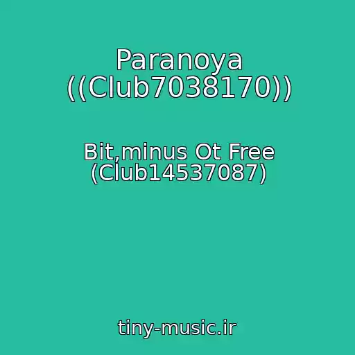 کاور آهنگ Paranoya ((Club7038170)) از Bit,minus Ot Free (Club14537087)