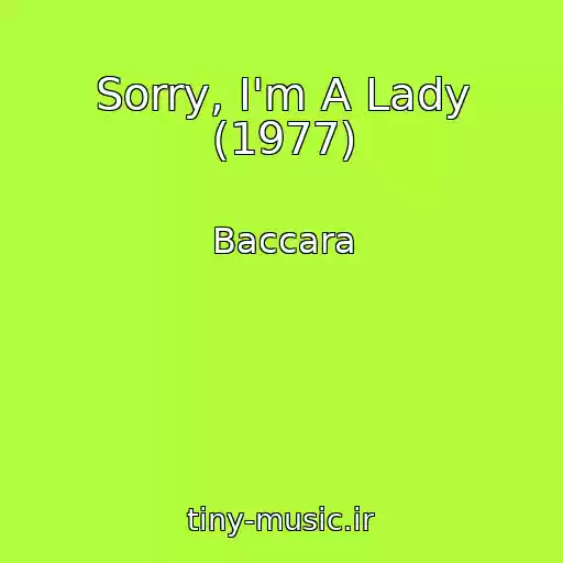 کاور آهنگ Sorry, I'm A Lady (1977) از Baccara