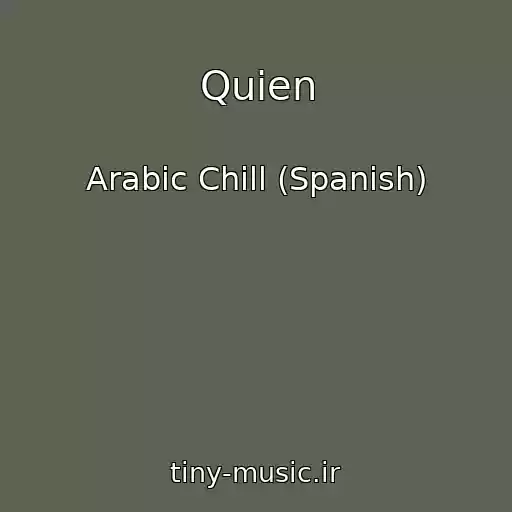 کاور آهنگ Quien از Arabic Chill (Spanish)