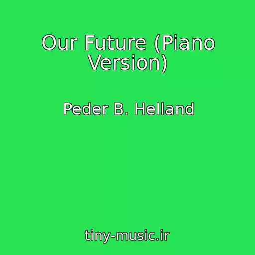 کاور آهنگ Our Future (Piano Version) از Peder B. Helland