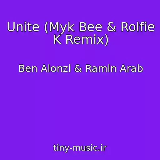 کاور آهنگ Unite (Myk Bee & Rolfie K Remix) از Ben Alonzi & Ramin Arab