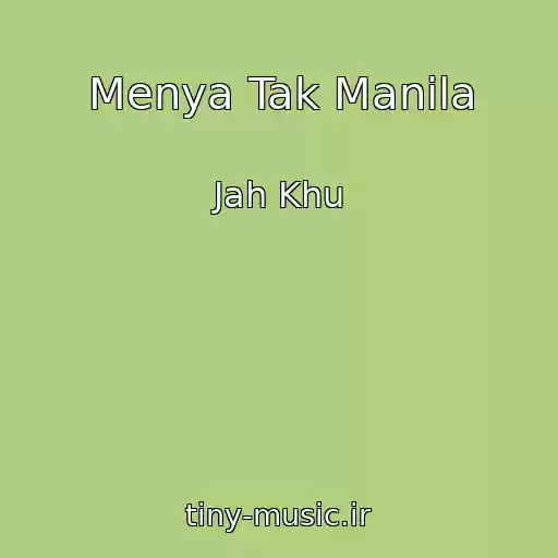 کاور آهنگ Menya Tak Manila از Jah Khu