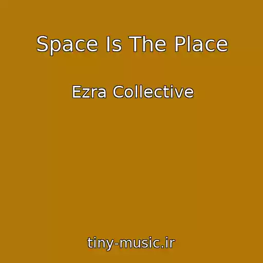 کاور آهنگ Space Is The Place از Ezra Collective