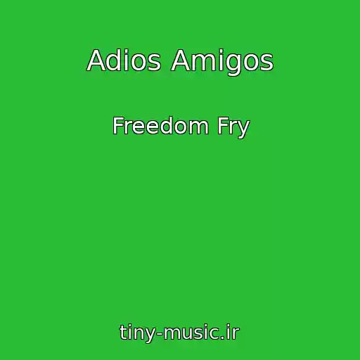 کاور آهنگ Adios Amigos از Freedom Fry