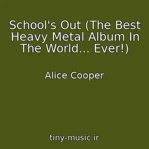 کاور آهنگ School's Out (The Best Heavy Metal Album In The World... Ever!) از Alice Cooper