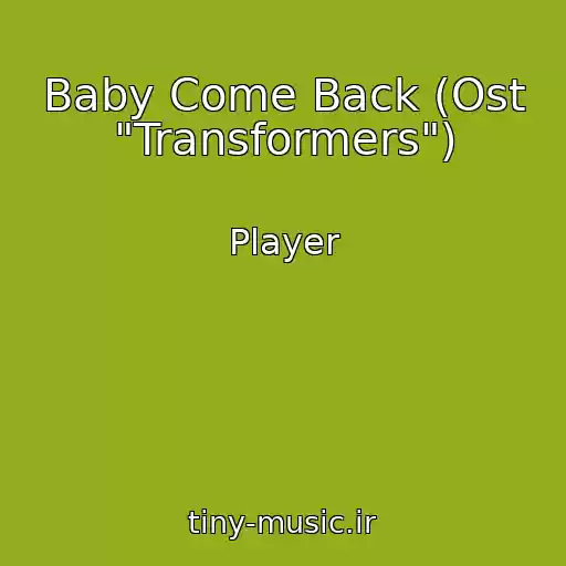 کاور آهنگ Baby Come Back (Ost "Transformers") از Player