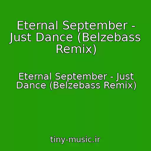کاور آهنگ Eternal September - Just Dance (Belzebass Remix) از Eternal September - Just Dance (Belzebass Remix)