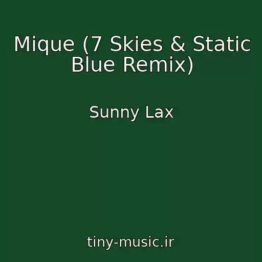کاور آهنگ Mique (7 Skies & Static Blue Remix) از Sunny Lax