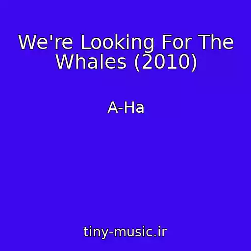 کاور آهنگ We're Looking For The Whales (2010) از A-Ha