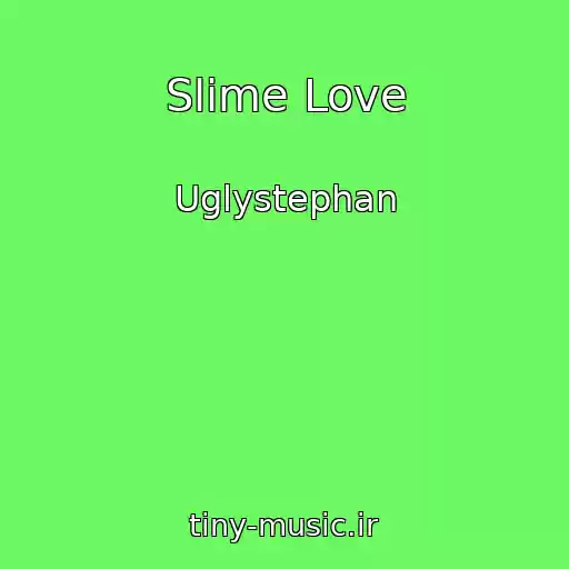 کاور آهنگ Slime Love از Uglystephan