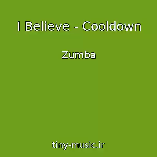 کاور آهنگ I Believe - Cooldown از Zumba