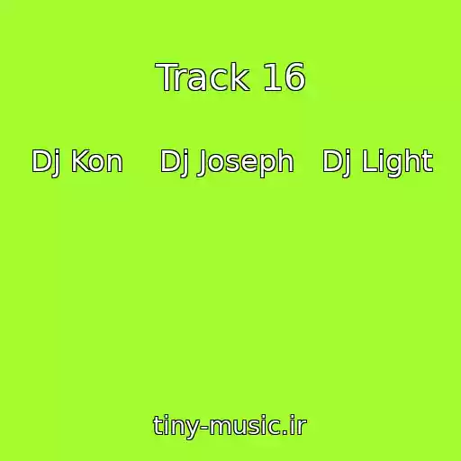 کاور آهنگ Track 16 از Dj Kon    Dj Joseph   Dj Light