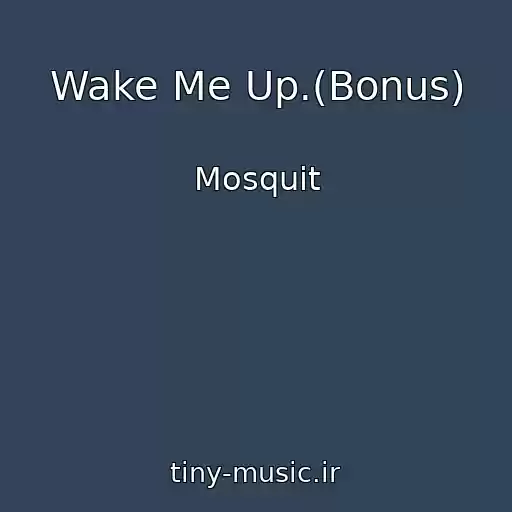 کاور آهنگ Wake Me Up.(Bonus) از Mosquit