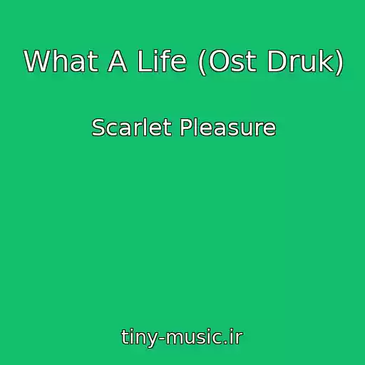 کاور آهنگ What A Life (Ost Druk) از Scarlet Pleasure