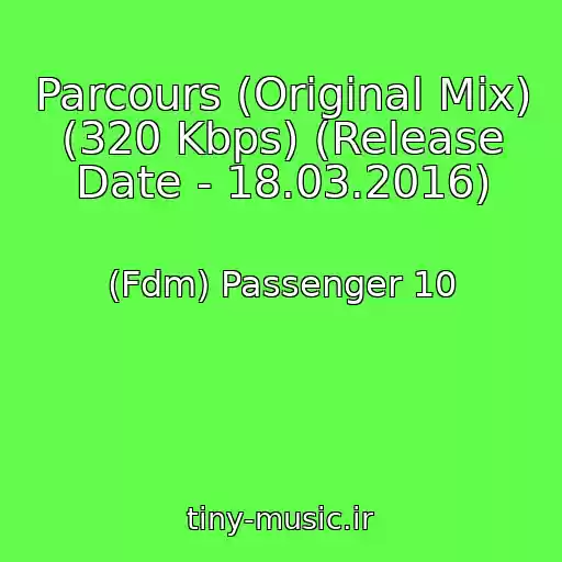 کاور آهنگ Parcours (Original Mix) (320 Kbps) (Release Date - 18.03.2016) از (Fdm) Passenger 10