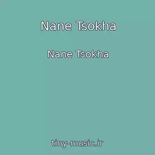 کاور آهنگ Nane Tsokha از Nane Tsokha