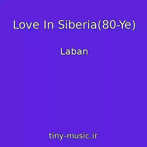 کاور آهنگ Love In Siberia(80-Ye) از Laban
