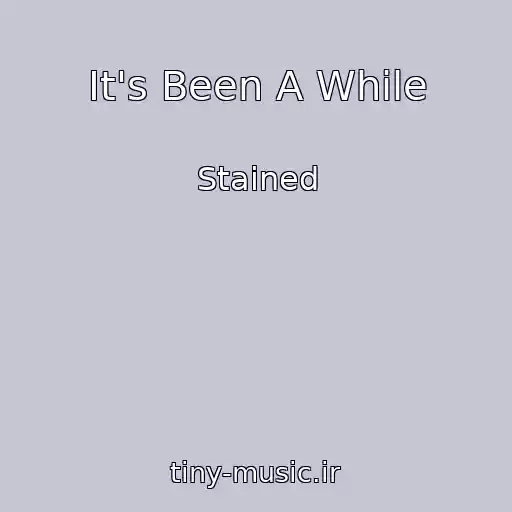 کاور آهنگ It's Been A While از Stained