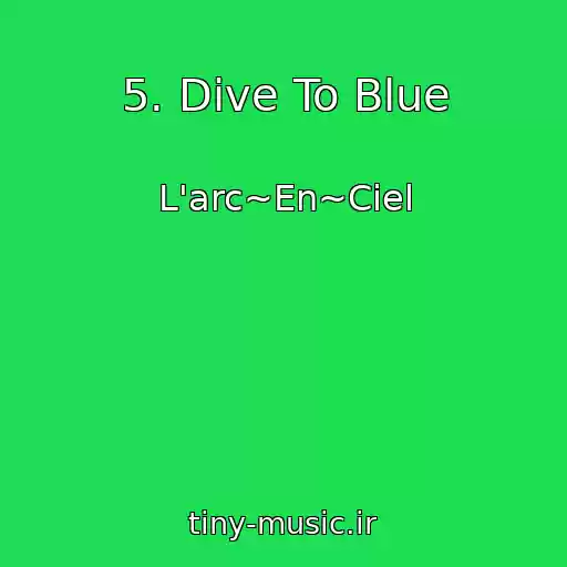 کاور آهنگ 5. Dive To Blue از L'arc~En~Ciel