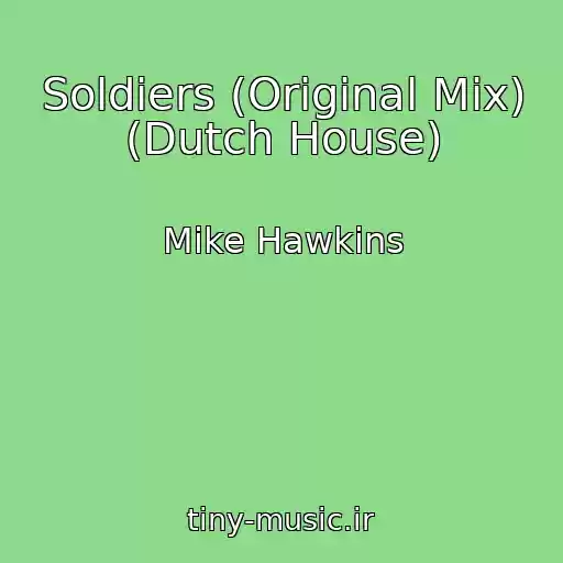 کاور آهنگ Soldiers (Original Mix) (Dutch House) از Mike Hawkins