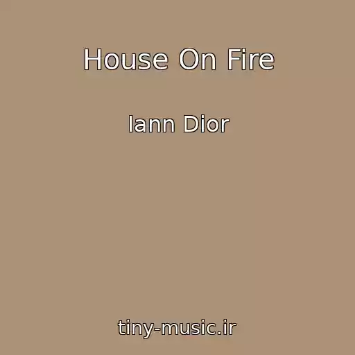 کاور آهنگ House On Fire از Iann Dior