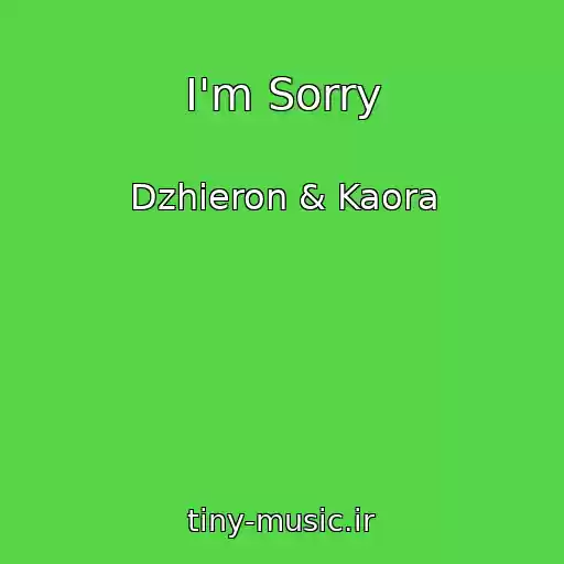 کاور آهنگ I'm Sorry از Dzhieron & Kaora