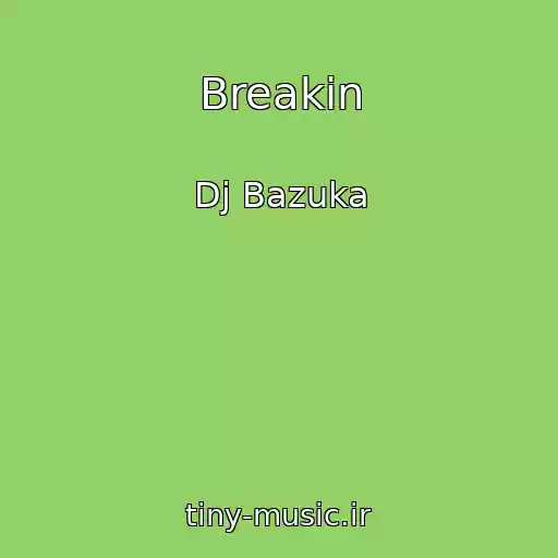 کاور آهنگ Breakin از Dj Bazuka