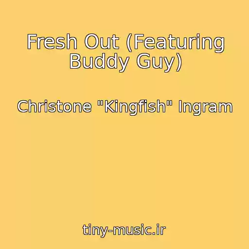 کاور آهنگ Fresh Out (Featuring Buddy Guy) از Christone "Kingfish" Ingram