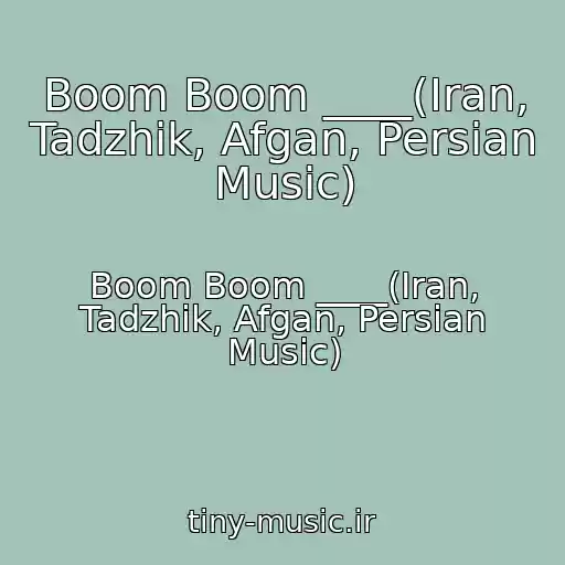 کاور آهنگ Boom Boom ____(Iran, Tadzhik, Afgan, Persian Music) از Boom Boom ____(Iran, Tadzhik, Afgan, Persian Music)