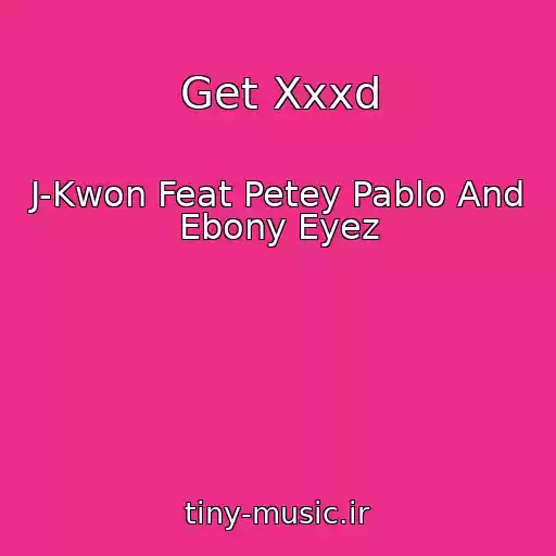 کاور آهنگ Get Xxxd از J-Kwon Feat Petey Pablo And Ebony Eyez