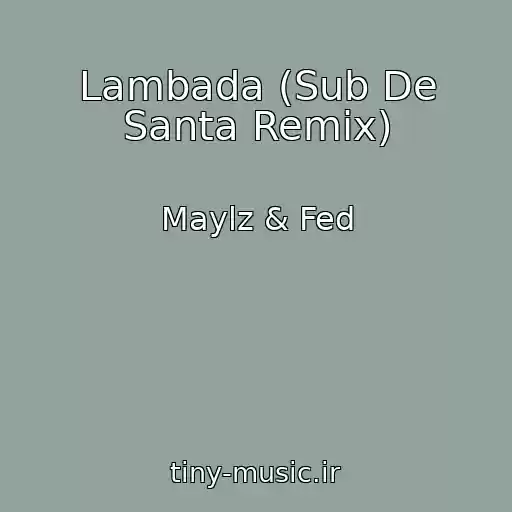 کاور آهنگ Lambada (Sub De Santa Remix) از Maylz & Fed