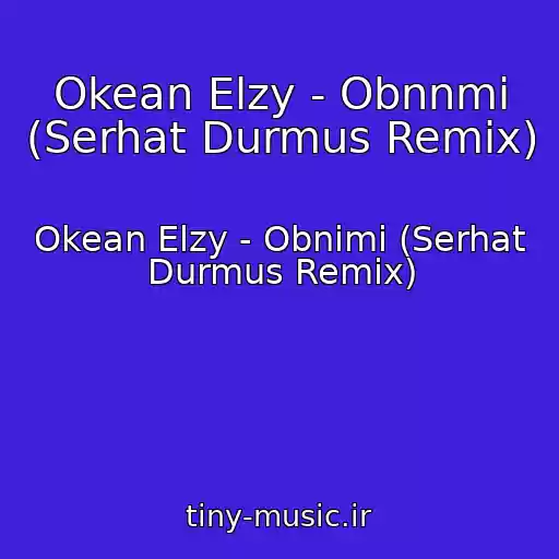 کاور آهنگ Okean Elzy - Obnnmi (Serhat Durmus Remix) از Okean Elzy - Obnimi (Serhat Durmus Remix)