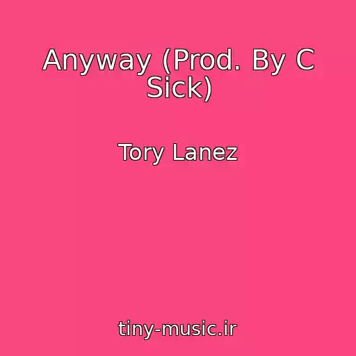 کاور آهنگ Anyway (Prod. By C Sick) از Tory Lanez