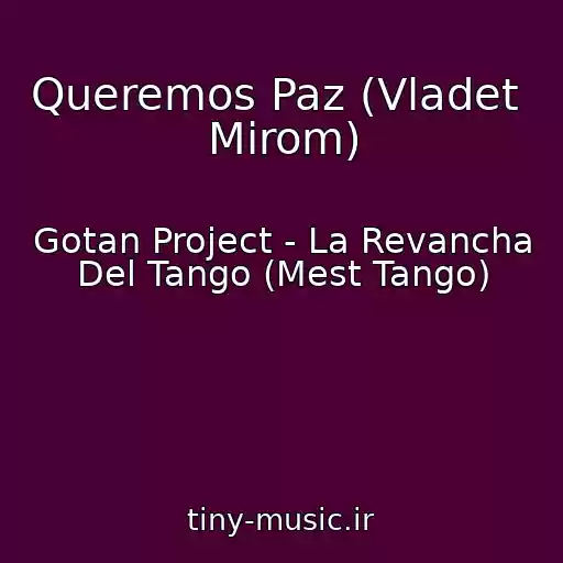 کاور آهنگ Queremos Paz (Vladet  Mirom) از Gotan Project - La Revancha Del Tango (Mest Tango)
