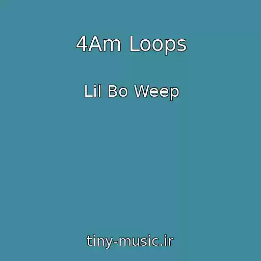 کاور آهنگ 4Am Loops از Lil Bo Weep