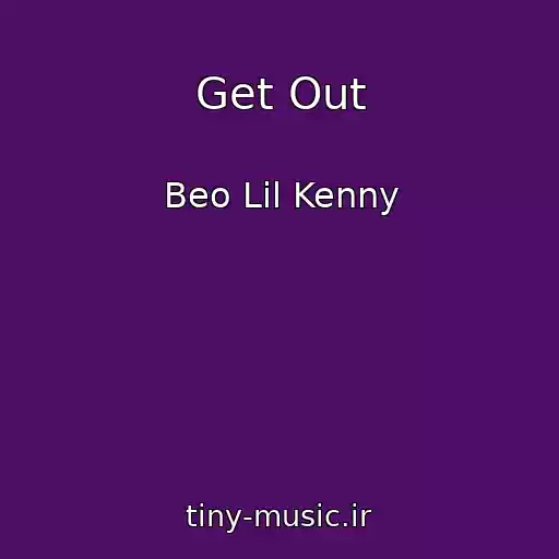 کاور آهنگ Get Out از Beo Lil Kenny